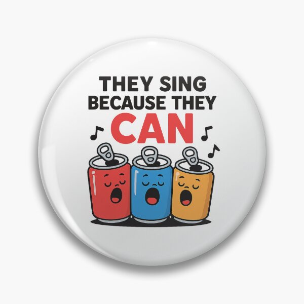 Item preview, They Sing Because They Can Funny Soda Can Music Pun designed and sold by OwnYourMood.