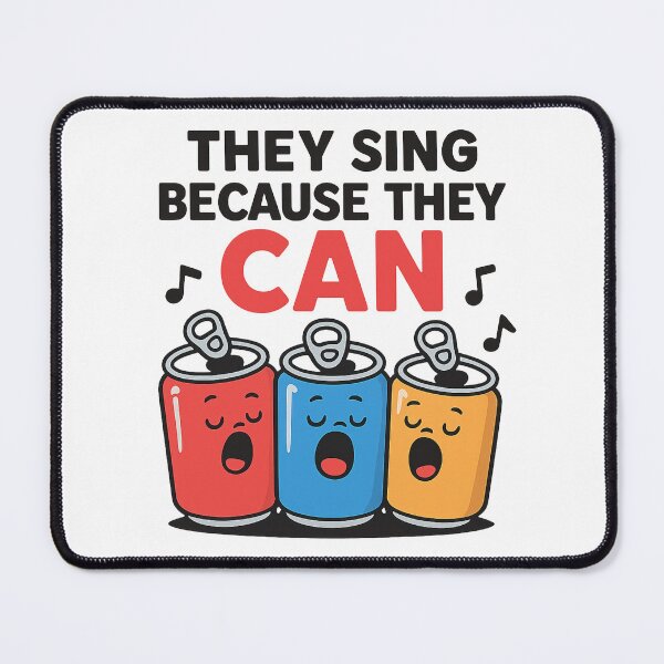 Item preview, They Sing Because They Can Funny Soda Can Music Pun designed and sold by OwnYourMood.