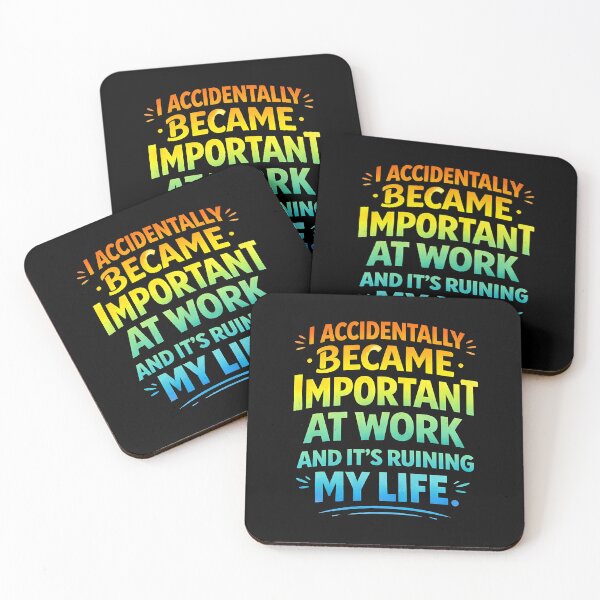 Item preview, I Accidentally Became Important At Work It's Ruining My Life designed and sold by JODYSMORGAN.