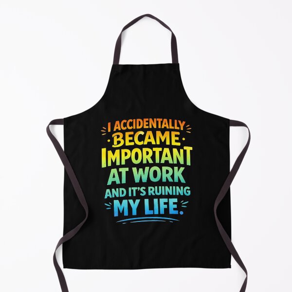 Item preview, I Accidentally Became Important At Work It's Ruining My Life designed and sold by JODYSMORGAN.
