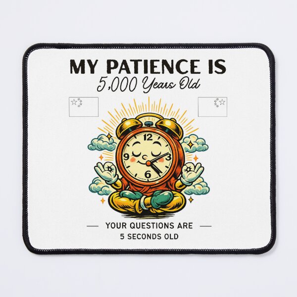 Item preview, China : my patience is 5,000 years old your questions are 5 seconds old designed and sold by Peerless-Prime.