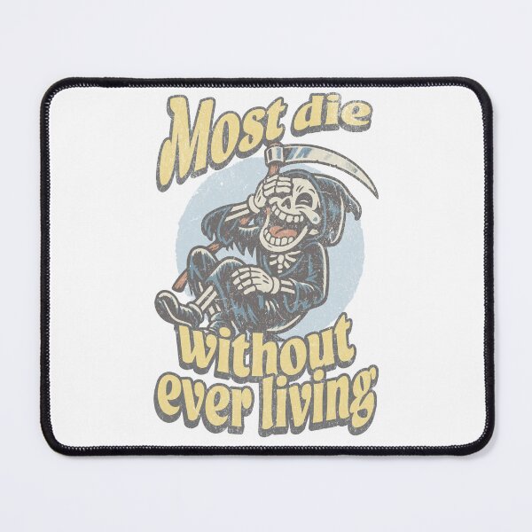 Item preview, Most Die Without Ever Living – Dark Humor Grim Reaper Philosophy Quote designed and sold by Proto Lab Studio.