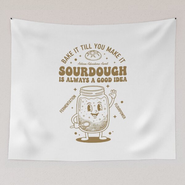 Item preview, Sourdough Is Always A Good Idea Bread Baking designed and sold by LuminOrb.