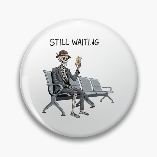 Item preview, Still Waiting Skeleton Waiting Room Humor designed and sold by Valeriia_Isaieva.