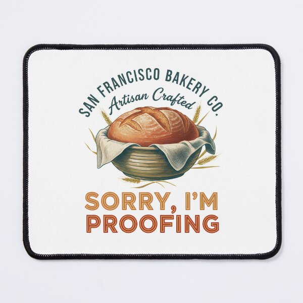 Item preview, Sourdough Baking Sorry Im Proofing Artisan Bakery designed and sold by LuminOrb.