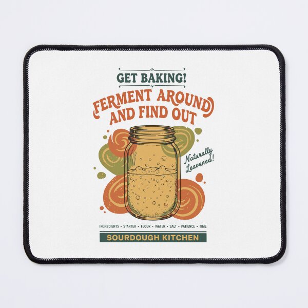 Item preview, Sourdough Ferment Around And Find Out Baking Bread designed and sold by LuminOrb.