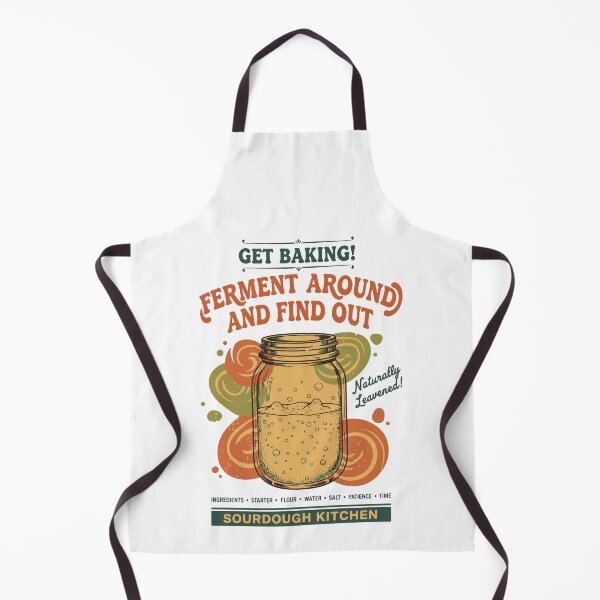Item preview, Sourdough Ferment Around And Find Out Baking Bread designed and sold by LuminOrb.