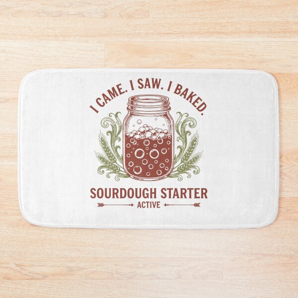 Item preview, Sourdough I Came I Saw I Baked Sourdough Starter designed and sold by LuminOrb.