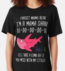 FORGET MAMA BEAR IM A MAMA SHARK DOO DOO DOO Slim Fit T-Shirt