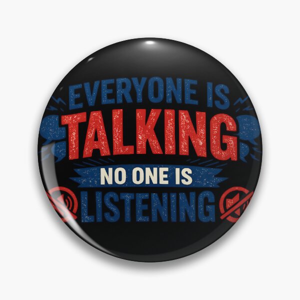 Item preview, Everyone Is Talking No One Is Listening Funny Sarcastic Humor Design designed and sold by TeeTimeTreasure.