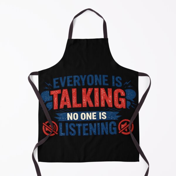 Item preview, Everyone Is Talking No One Is Listening Funny Sarcastic Humor Design designed and sold by TeeTimeTreasure.