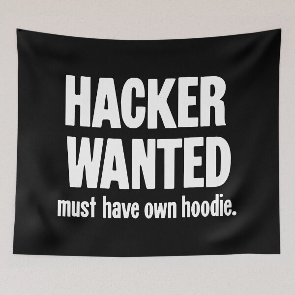 Item preview, Hacker Wanted: Must Have Own Hoodie designed and sold by Good-Looking Corpse.