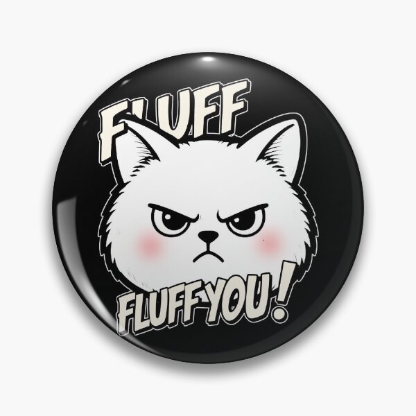 Item preview, Funny Sarcastic Cat Fluff You designed and sold by AlvelinaCP.