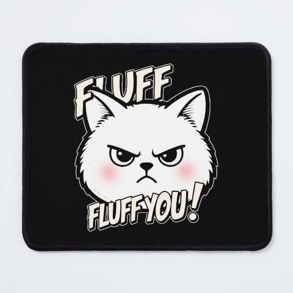 Item preview, Funny Sarcastic Cat Fluff You designed and sold by AlvelinaCP.