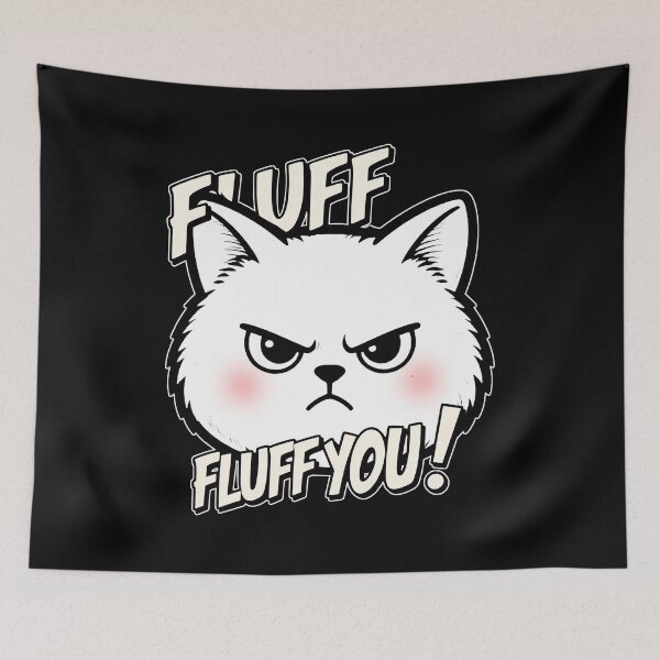 Item preview, Funny Sarcastic Cat Fluff You designed and sold by AlvelinaCP.