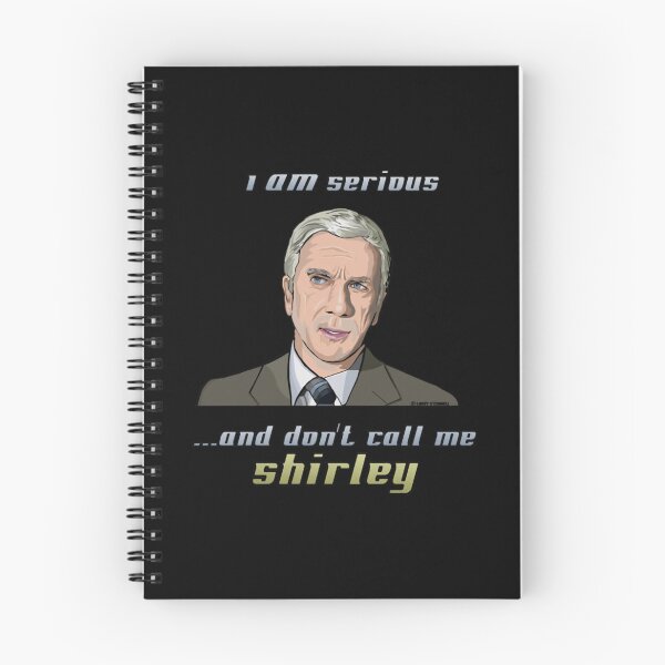 Item preview, I Am Serious And Don't Call Me Shirley Surely You Can't Be Serious. designed and sold by Laxmicreations.
