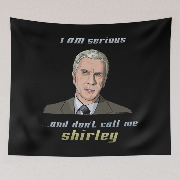 Item preview, I Am Serious And Don't Call Me Shirley Surely You Can't Be Serious. designed and sold by Laxmicreations.