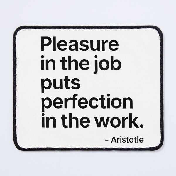 Item preview, Pleasure In The Job Aristotle Motivation Quote (Black Font) designed and sold by TshirtsLabs.