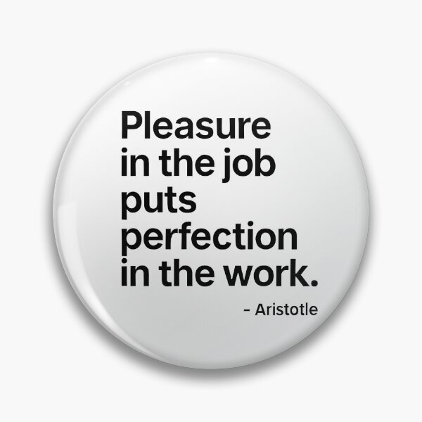 Item preview, Pleasure In The Job Aristotle Motivation Quote (Black Font) designed and sold by TshirtsLabs.