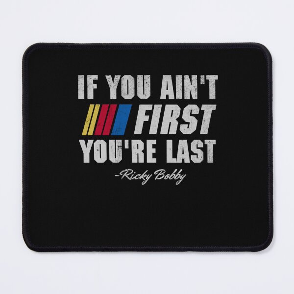 Item preview, Talladega Nights Ricky Bobby If You Ain't First You're Last  designed and sold by Laxmicreations.