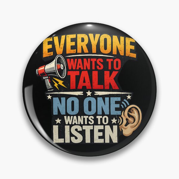 Item preview, Everyone Wants To Talk No One Wants To Listen Funny Communication Humor Design designed and sold by TeeTimeTreasure.