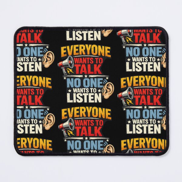 Item preview, Everyone Wants To Talk No One Wants To Listen Funny Communication Humor Design designed and sold by TeeTimeTreasure.