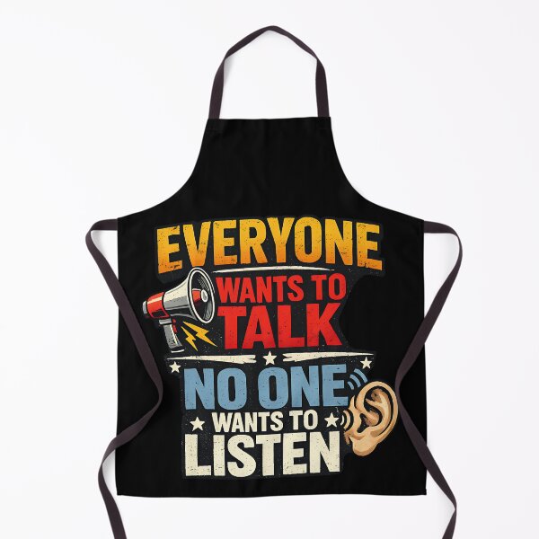 Item preview, Everyone Wants To Talk No One Wants To Listen Funny Communication Humor Design designed and sold by TeeTimeTreasure.