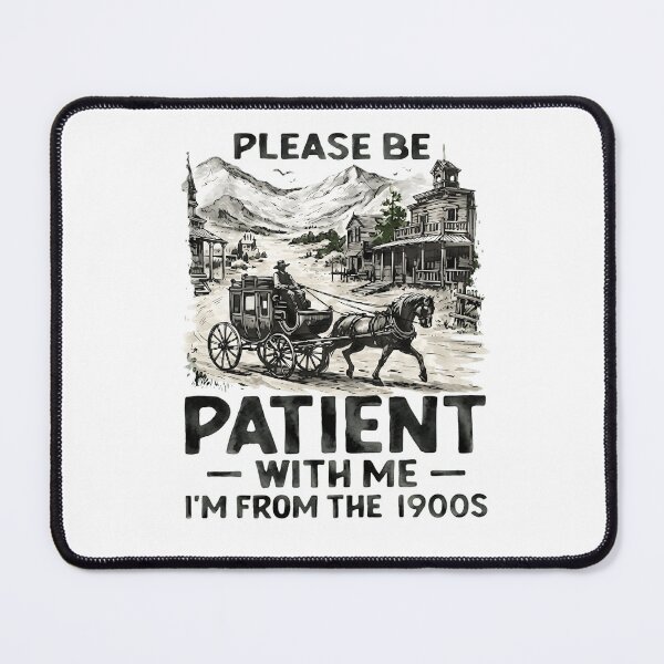 Item preview, Please Be Patient With Me I'm From The 1900s - Vintage Wild West Carriage designed and sold by haitrieuic96.