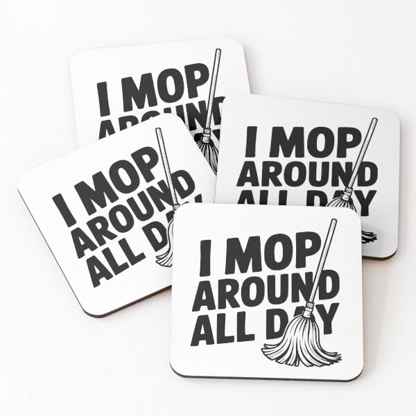 Item preview, I Mop Around All Day designed and sold by Frank Ring.