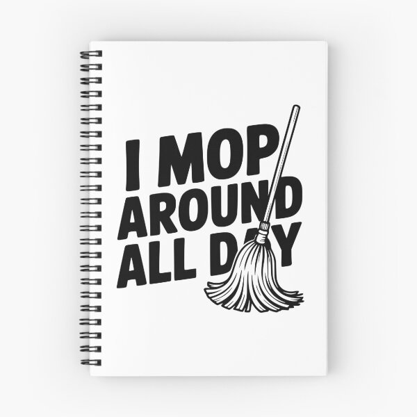 Item preview, I Mop Around All Day designed and sold by Frank Ring.
