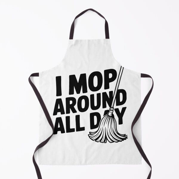 Item preview, I Mop Around All Day designed and sold by Frank Ring.