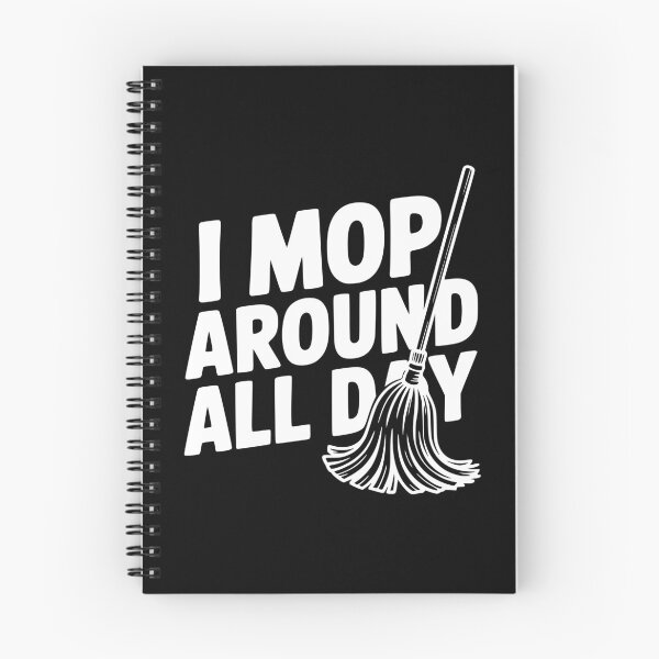 Item preview, I Mop Around All Day designed and sold by Frank Ring.