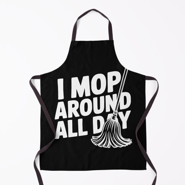 Item preview, I Mop Around All Day designed and sold by Frank Ring.