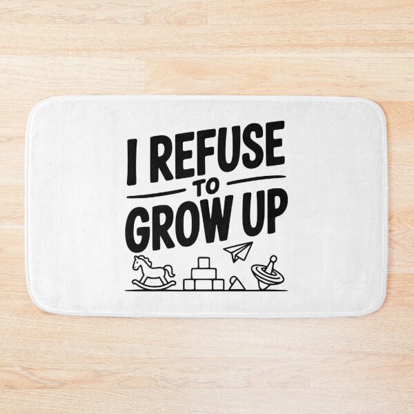 Item preview, I Refuse to Grow Up designed and sold by Frank Ring.