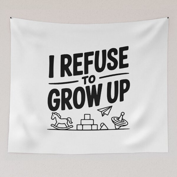 Item preview, I Refuse to Grow Up designed and sold by Frank Ring.