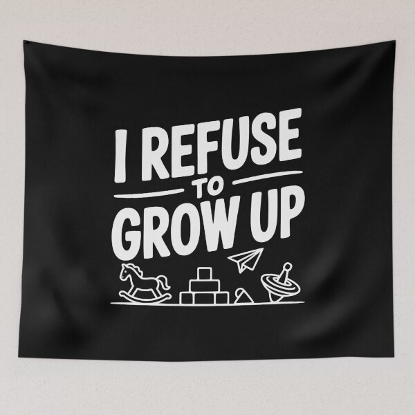 Item preview, I Refuse to Grow Up designed and sold by Frank Ring.