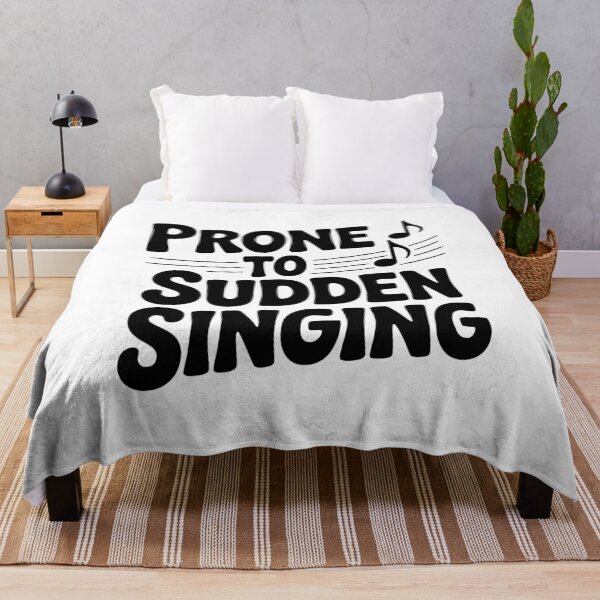 Item preview, Prone to Sudden Singing designed and sold by Frank Ring.