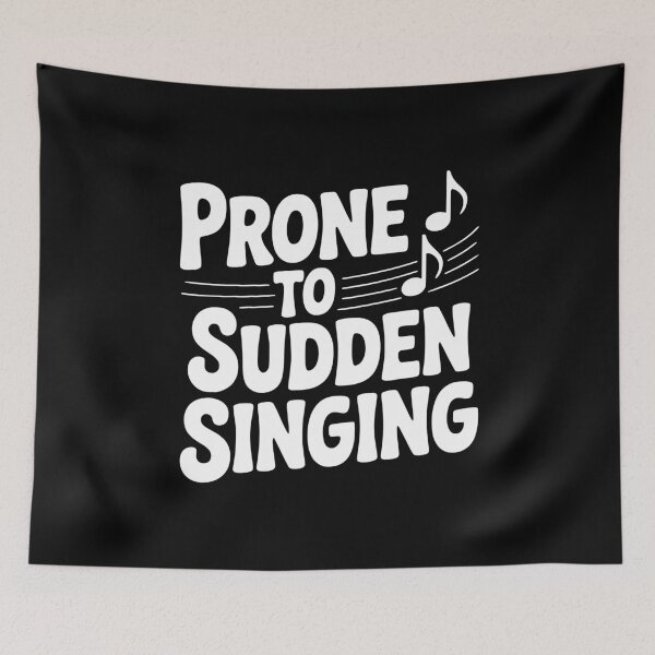 Item preview, Prone to Sudden Singing designed and sold by Frank Ring.