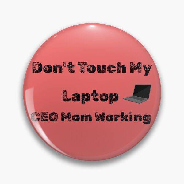 Item preview, Don't Touch My Laptop – CEO Mom Working Mode Funny Entrepreneur Mother Design designed and sold by Yassine SEBA.