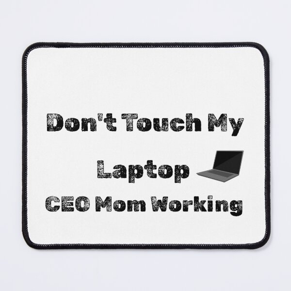 Item preview, Don't Touch My Laptop – CEO Mom Working Mode Funny Entrepreneur Mother Design designed and sold by Yassine SEBA.