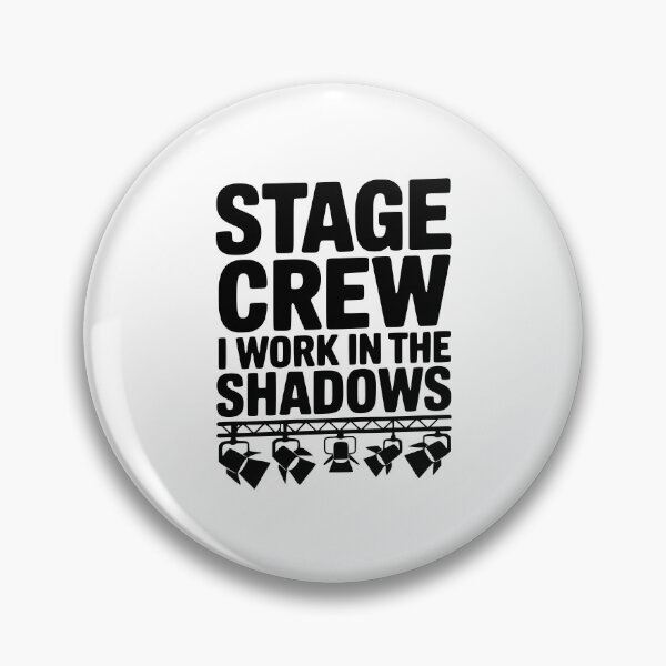 Item preview, Stage Crew I Work in the Shadows designed and sold by Frank Ring.