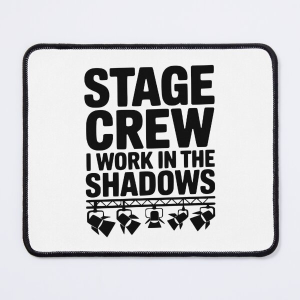 Item preview, Stage Crew I Work in the Shadows designed and sold by Frank Ring.