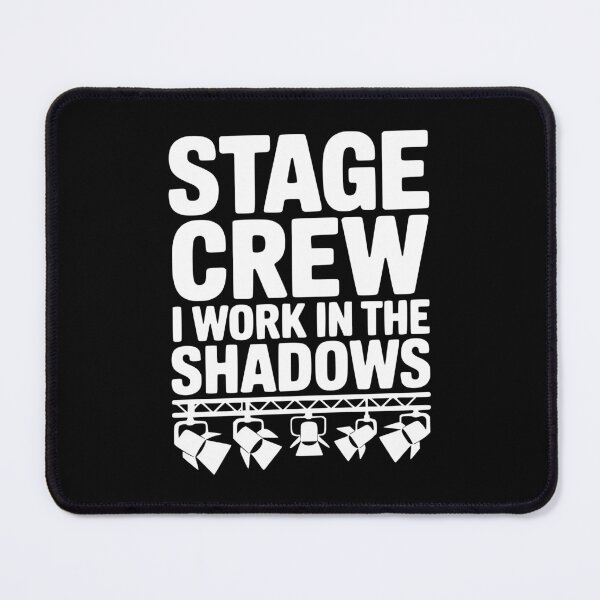 Item preview, Stage Crew I Work in the Shadows designed and sold by Frank Ring.