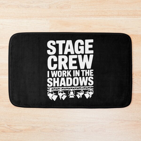 Item preview, Stage Crew I Work in the Shadows designed and sold by Frank Ring.