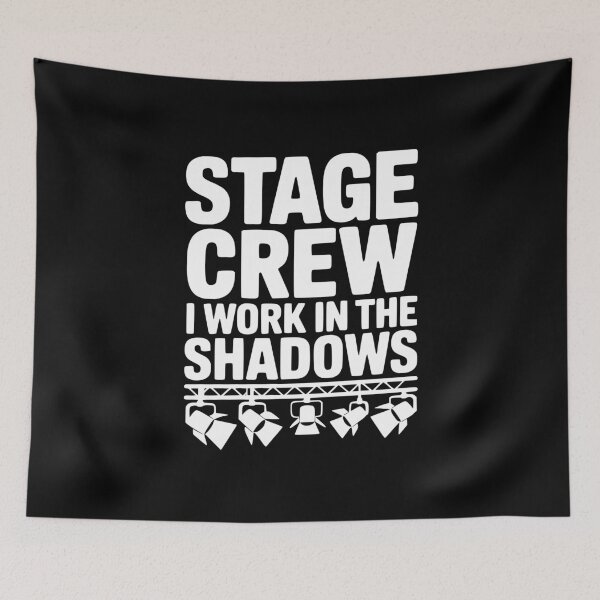 Item preview, Stage Crew I Work in the Shadows designed and sold by Frank Ring.
