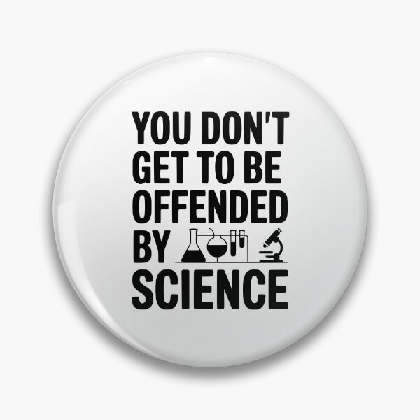 Item preview, You Don't Get to be Offended by Science designed and sold by Frank Ring.