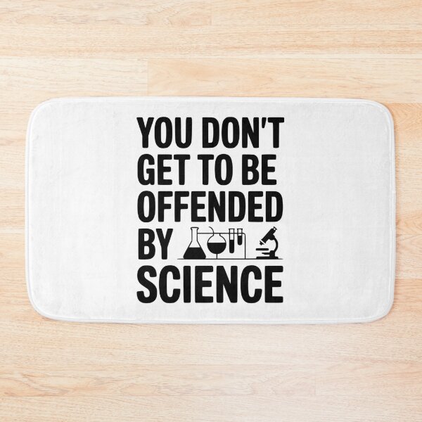 Item preview, You Don't Get to be Offended by Science designed and sold by Frank Ring.