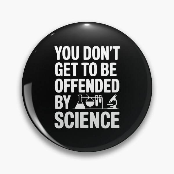 Item preview, You Don't Get to be Offended by Science designed and sold by Frank Ring.