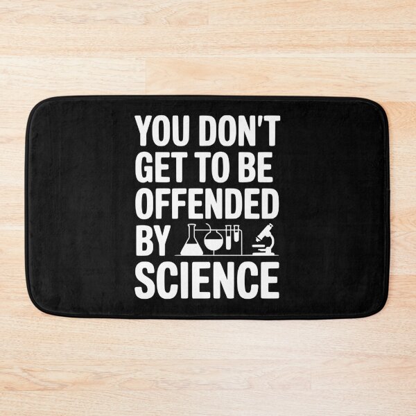 Item preview, You Don't Get to be Offended by Science designed and sold by Frank Ring.