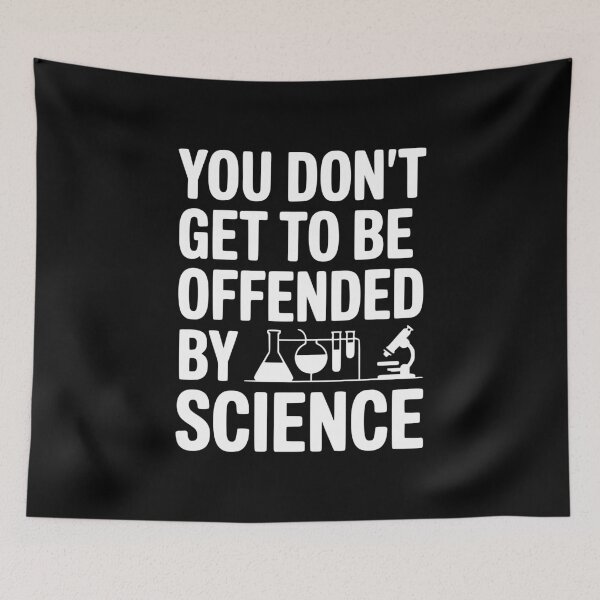 Item preview, You Don't Get to be Offended by Science designed and sold by Frank Ring.
